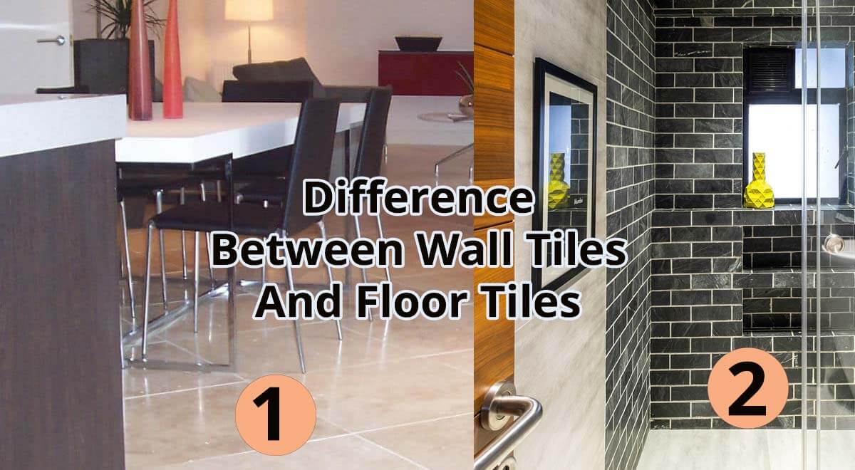 Difference Between Wall Tiles And Floor Tiles