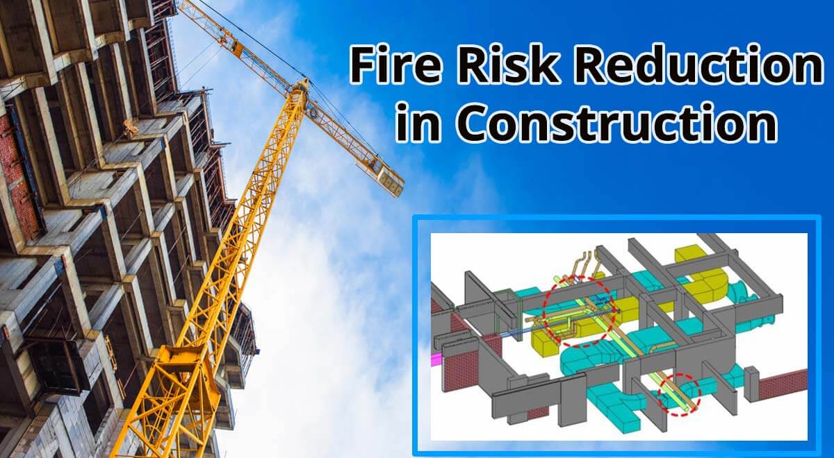 Fire Risk Reduction in Construction