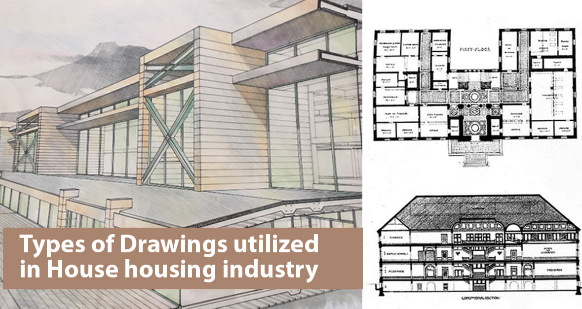 Types of Drawings utilized in House housing industry