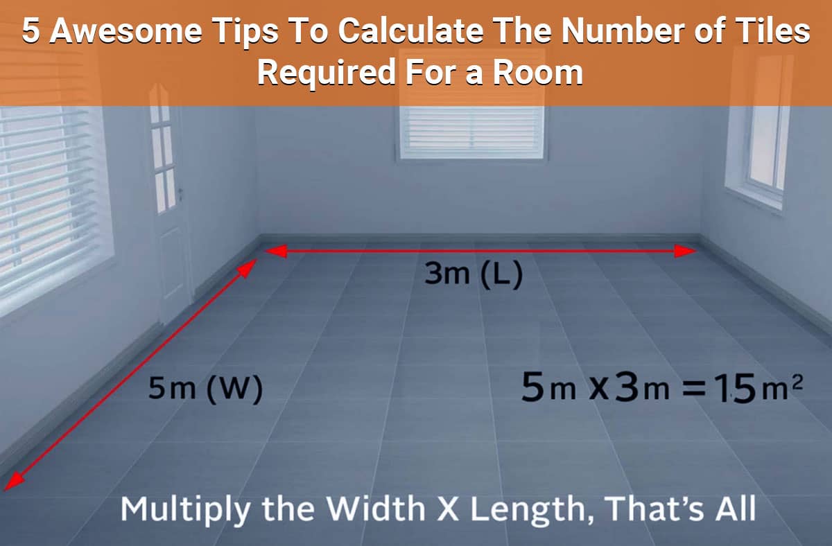 Back to Basics in 5 Simple Steps to Calculate The Number of Tiles You Required