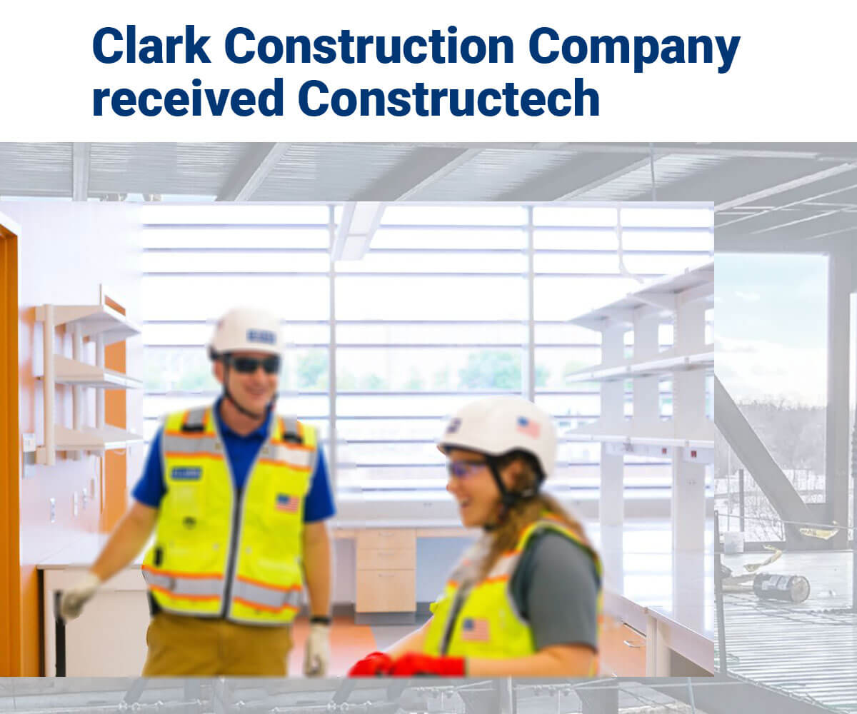 Clark Construction Company received Constructech Clark Construction Company received Constructech