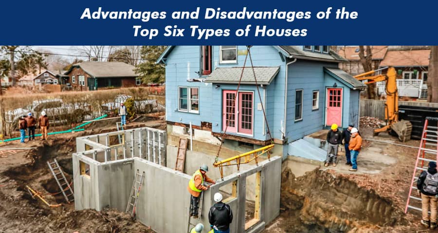 The Advantages and Disadvantages of the Top Six Types of Houses